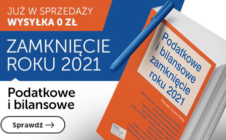 Podatkowe i bilansowe zamknięcie roku 2021