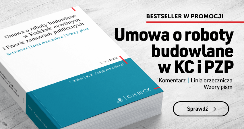 Umowa o roboty budowlane w KC i PZP. Komentarz | Linia orzecznicza | Wzory pism
