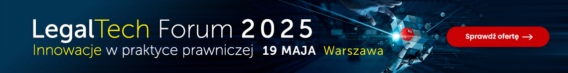 7. edycja konferencji LegalTech Forum już 19 maja! Zapisz się >