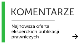 Najnowsze komentarze prawnicze