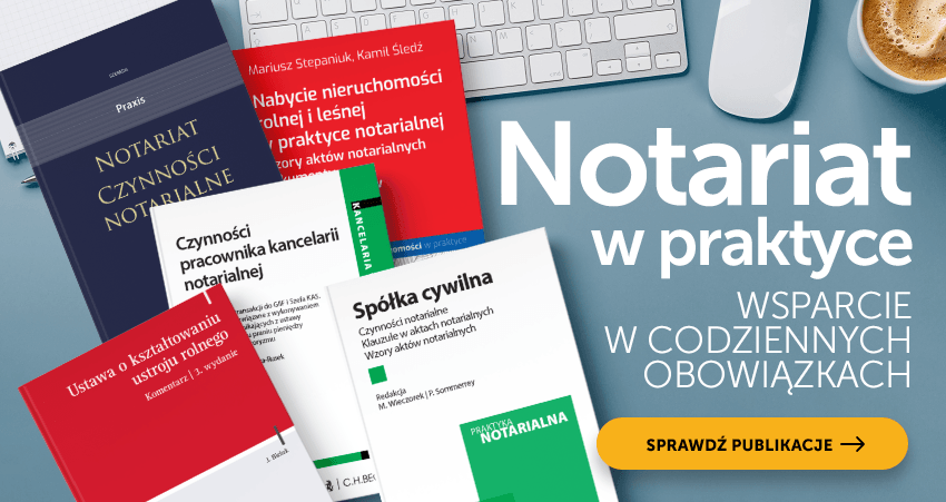 Notariat w praktyce. Sprawdź najnowsze publikacje