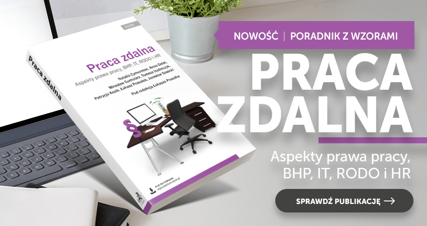 Praca zdalna. Aspekty prawa pracy, BHP, IT, RODO i HR + wzory do pobrania