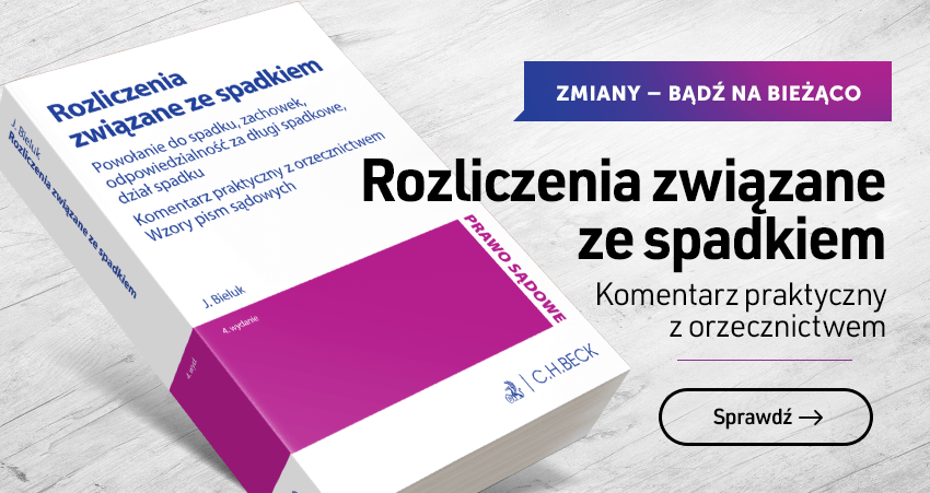 Rozliczenia związane ze spadkiem. Powołanie do spadku, zachowek, odpowiedzialność za długi spadkowe, dział spadku. Komentarz praktyczny z orzecznictwem. Wzory pism sądowych