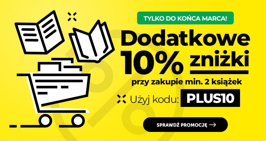 Tylko do końca marca! Dodatkowe 10% rabatu przy zakupie min. 2 książek