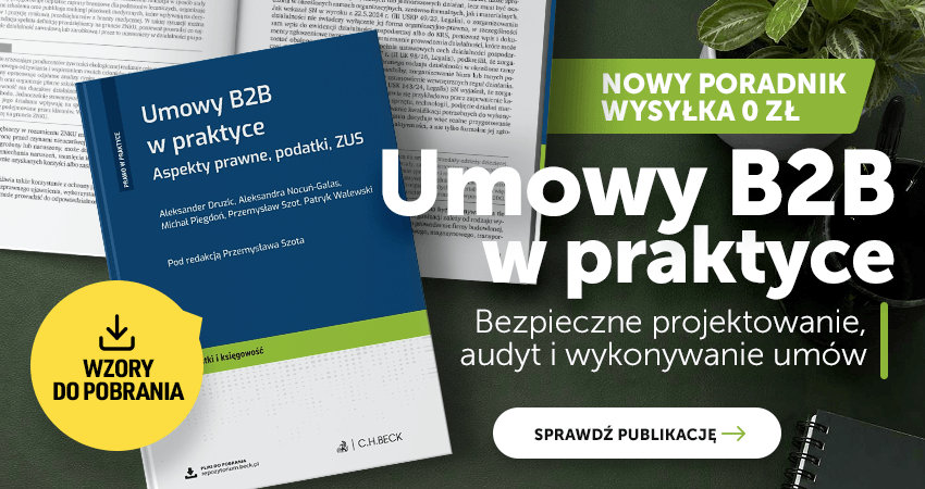 Umowy B2B w praktyce. Aspekty prawne, podatki, ZUS