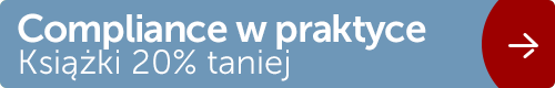 Compliance - oferta praktycznych publikacji 20% taniej