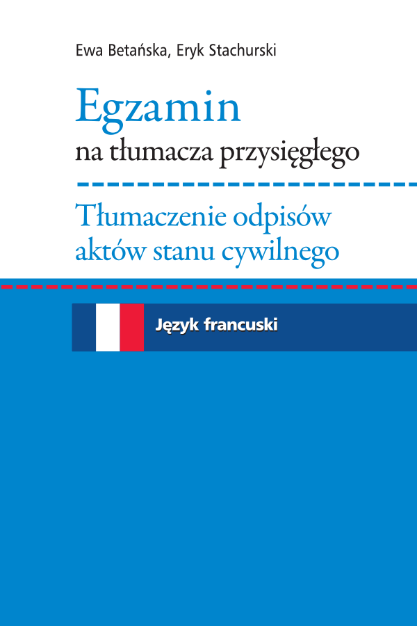 Egzamin na tłumacza przysięgłego. Tłumaczenie odpisów aktów stanu cywilnego. Język francuski