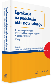 Egzekucja na podstawie aktu notarialnego. Komentarz praktyczny, przykłady klauzul egzekucyjnych w akcie notarialnym. Wzory + wzory do pobrania