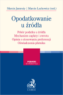 Opodatkowanie  u źródła. Pobór podatku u źródła. Mechanizm zapłaty i zwrotu. Opinia o stosowaniu preferencji. Oświadczenia płatnika