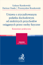 Ustawa o zryczałtowanym podatku dochodowym od niektórych przychodów osiąganych przez osoby fizyczne. Komentarz praktyczny