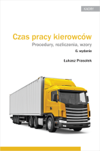 Czas pracy kierowców. Procedury, rozliczenia, wzory