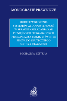 Modele wdrożenia systemów AI do postępowań w sprawie nakładania kar pieniężnych prowadzonych przez Prezesa UOKiK w świetle prawa do skutecznego środka prawnego