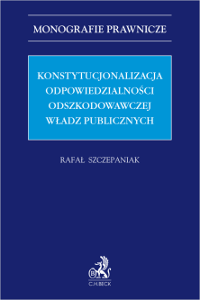 Konstytucjonalizacja odpowiedzialności odszkodowawczej władz publicznych