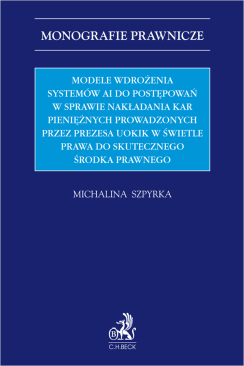 Modele wdrożenia systemów AI do postępowań w sprawie nakładania kar pieniężnych prowadzonych przez Prezesa UOKiK w świetle prawa do skutecznego środka prawnego