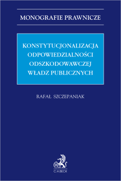 Konstytucjonalizacja odpowiedzialności odszkodowawczej władz publicznych