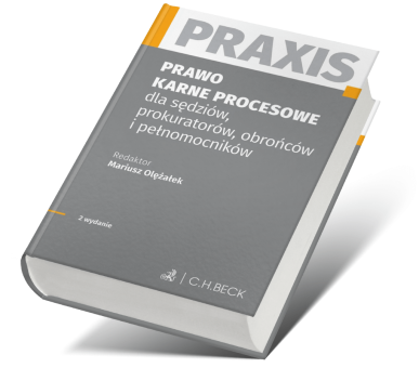 Prawo karne procesowe dla sędziów, prokuratorów, obrońców i pełnomocników. Praxis