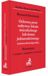 Ochrona praw nabywcy lokalu mieszkalnego lub domu jednorodzinnego (ustawa deweloperska). Komentarz