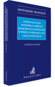 Umowa rachunku bankowego objętego bankowością internetową z punktu widzenia nowej regulacji usług płatniczych