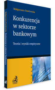 Konkurencja w sektorze bankowym. Teoria i wyniki empiryczne