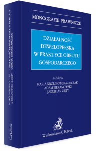 Działalność deweloperska w praktyce obrotu gospodarczego. Wybrane zagadnienia