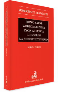 Prawo karne wobec narażenia życia i zdrowia ludzkiego na niebezpieczeństwo