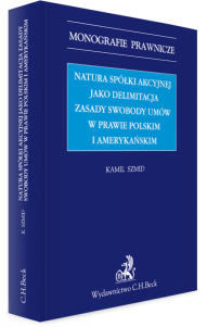 Natura spółki akcyjnej jako delimitacja zasady swobody umów w prawie polskim i amerykańskim