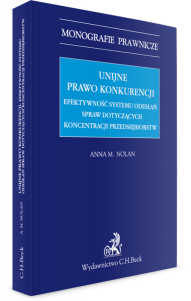 Unijne prawo konkurencji. Efektywność systemu odwołań spraw dotyczących koncentracji przedsiębiorstw