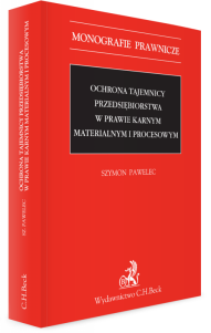 Ochrona tajemnicy przedsiębiorstwa w prawie karnym materialnym i procesowym