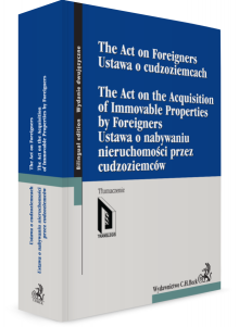 Ustawa o cudzoziemcach. Ustawa o nabywaniu nieruchomości przez cudzoziemców. The Act on Foreigners. The Act on the Acquisition of Immovable Properties by Foreigners