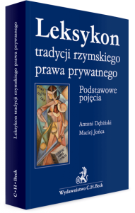 Leksykon tradycji rzymskiego prawa prywatnego. Podstawowe pojęcia