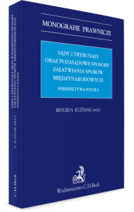 Sądy i trybunały oraz pozasądowe sposoby załatwiania sporów międzynarodowych. Perspektywa polska