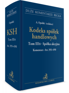 Kodeks spółek handlowych. Tom III B. Spółka akcyjna. Komentarz do art. 393-490