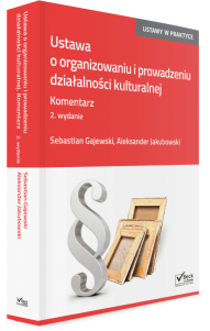 Ustawa o organizowaniu i prowadzeniu działalności kulturalnej. Komentarz