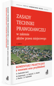 Zasady techniki prawodawczej w zakresie aktów prawa miejscowego. Komentarz praktyczny z wzorami oraz przykładami