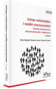 Urlopy rodzicielskie i zasiłki macierzyńskie. Zasady przyznawania, dokumentowania i wypłacania