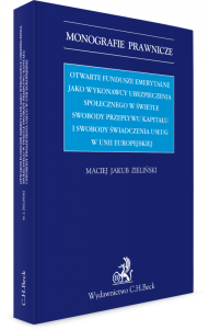 Otwarte fundusze emerytalne jako wykonawcy ubezpieczenia emerytalnego w świetle swobody świadczenia usług i swobody przepływu kapitału w UE