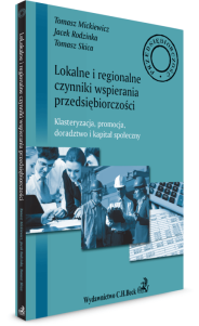 Lokalne i regionalne czynniki wsparcia przedsiębiorczości. Klasteryzacja, promocja, doradztwo i lokalny kapitał społeczny