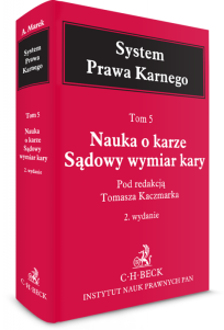 Nauka o karze. Sądowy wymiar kary. System Prawa Karnego. Tom 5