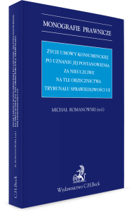 Życie umowy konsumenckiej po uznaniu jej postanowienia za nieuczciwe na tle orzecznictwa TSUE