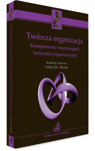 Twórcza organizacja. Komputerowe wspomaganie twórczości organizacyjnej