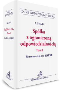 Spółka z ograniczoną odpowiedzialnością. Tom I. Komentarz do art. 151–226 KSH