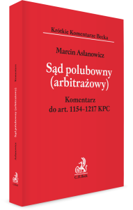 Sąd polubowny (arbitrażowy). Komentarz do art. 1154-1217 KPC