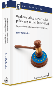 Rynkowe usługi użyteczności publicznej w Unii Europejskiej. W poszukiwaniu konsensu i pewności prawnej