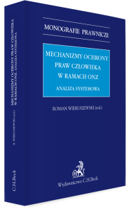 Mechanizmy ochrony praw człowieka w ramach ONZ. Analiza systemowa