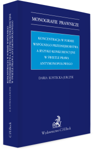 Koncentracja w formie wspólnego przedsiębiorstwa a ryzyko konkurencyjne w świetle prawa antymonopolowego