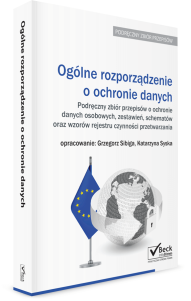 Ogólne rozporządzenie o ochronie danych. Podręczny zbiór przepisów o ochronie danych osobowych, zestawień, schematów oraz wzorów rejestru czynności przetwarzania