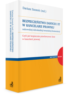 Bezpieczeństwo danych i IT w kancelarii prawnej radcowskiej/adwokackiej/notarialnej/ komorniczej. Czyli jak bezpiecznie przechowywać dane w kancelarii prawnej