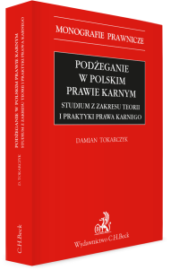 Podżeganie w polskim prawie karnym. Studium z zakresu teorii i praktyki prawa karnego