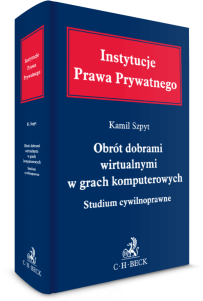 Obrót dobrami wirtualnymi w grach komputerowych. Studium cywilnoprawne