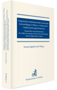 Organizacja i funkcjonowanie samorządu terytorialnego w Polsce i w Niemczech. Analiza prawnoporównawcza. Organisation und Funktionsweise der Selbstverwaltung in Polen und in Deutschland. Rechtsvergleichende Analyse